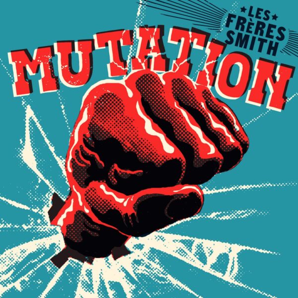 Mutation - Les Freres Smith