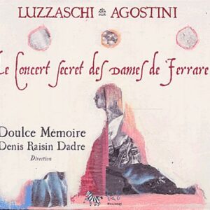 Le Concert Secret des Dames de Ferrare. Doulce Mémoire
