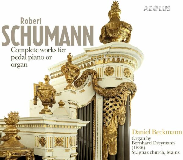 Schumann: Complete Works For Pedal Piano Or Organ - Daniel Beckmann