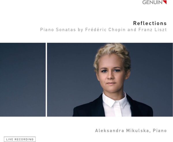 Reflections: Piano Sonatas by Frédéric Chopin and Franz Liszt - Aleksandra Mikulska