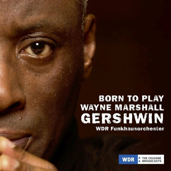 D'Rivera / Gershwin: Born To Play, Gershwin - Wayne Marshall