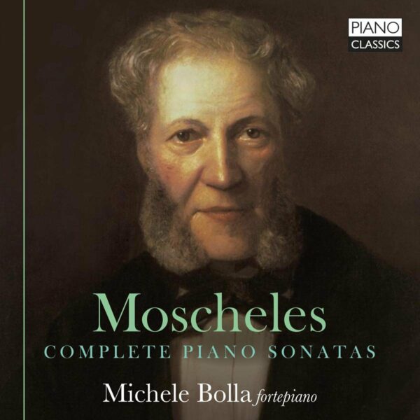 Ignaz Moscheles: Complete Piano Sonatas - Michele Bolla