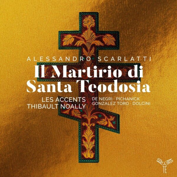 Alessandro Scarlatti: Il Martirio Di Santa Teodosia - Thibault Noally