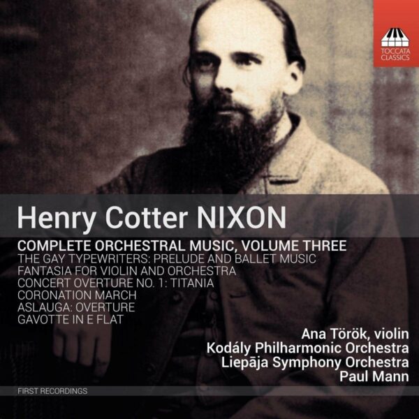 Henry Cotter Nixon: Complete Orchestral Music, Vol. 3 - Paul Mann