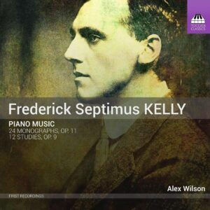 Frederick Septimus Kelly: Piano Music - Alex Wilson