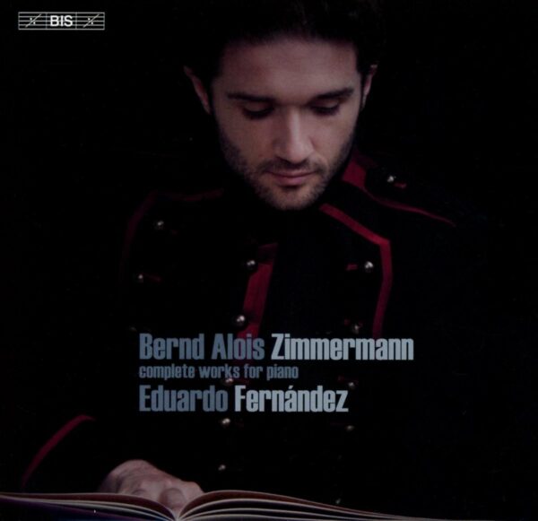 Bernd Alois Zimmermann: Complete Works For Piano - Eduardo Fernandez