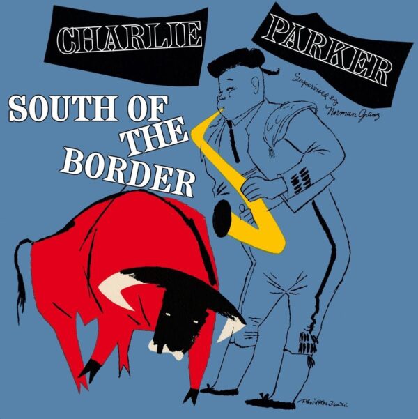 South Of The Border (Vinyl) - Charlie Parker