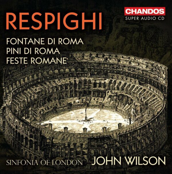 Respighi: Feste Romane, Fontane Di Roma, Pini Di Roma - John Wilson