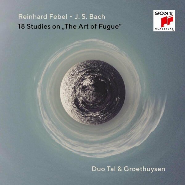 J.S. Bach & Reinhard Febel: 18 Studies On "The Art Of The Fugue" - Duo Tal & Groethuysen