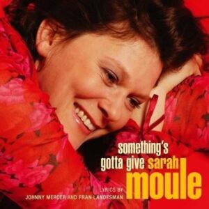 Something's Gotta Give - Sarah Moule