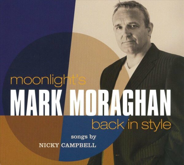 Moonlight's Back In Style (Songs By Nicky Campbell) - Mark Moraghan