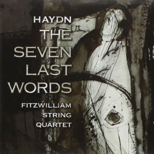 Haydn: The Seven Last Words - Fitzwilliam String Quartet