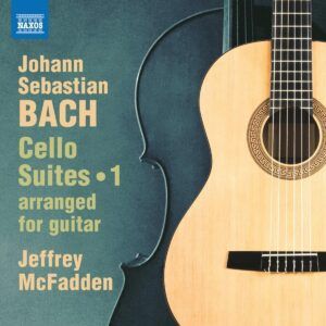 Bach: Cello Suites, Vol. 1 Nos. 1-3 (Arranged for Guitar) - Jeffrey Mcfadden