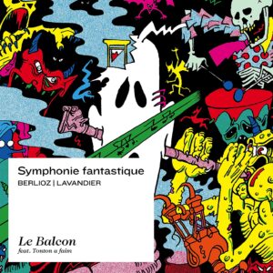 Berlioz: Symphonie Fantastique - Le Balcon, Maxime Pascal