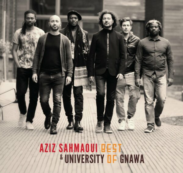 Best Of - Aziz Sahmaoui & University Of Gnawa