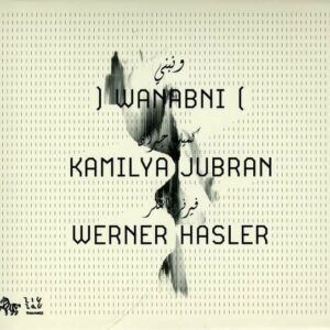 Wanabni - Kamilya Jubran & Werner Hasler