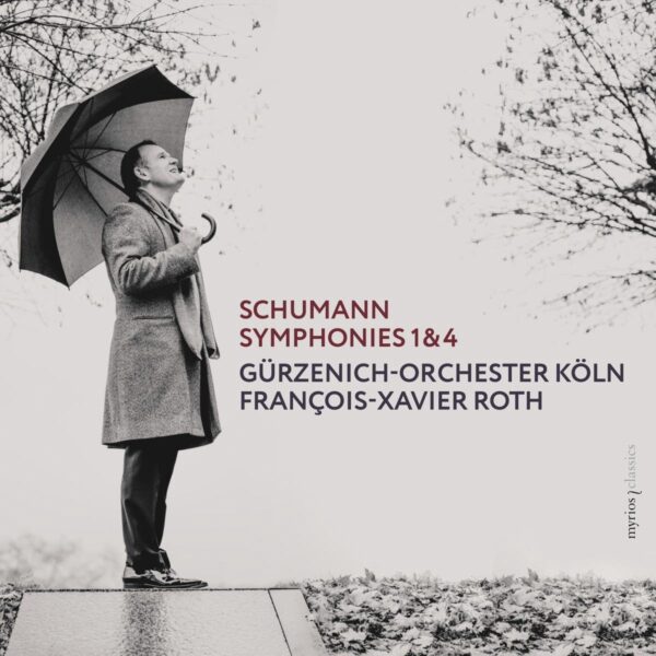 Schumann: Symphonies Nos.1 & 4 - François-Xavier Roth