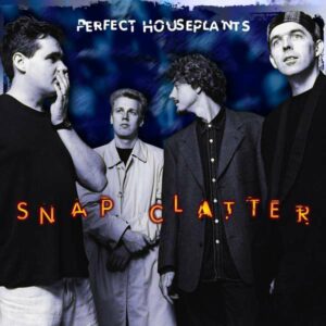 Snap Clatter - Perfect Houseplants