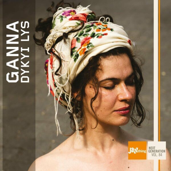 Jazz Thing Next Generation Vol. 84 - Ganna Dykyi Lys