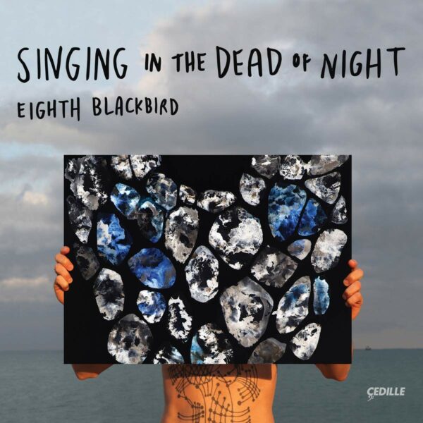 David Lang / Michael Gordon / Julia Wolfe: Singing In The Dead Of Night - Eighth Blackbird