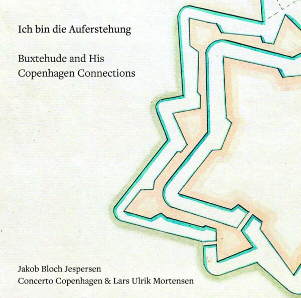 Buxtehude & His Copenhagen Connections: Ich bin die Auferstehung - Lars Ulrik Mortensen
