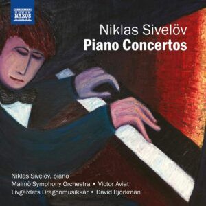 Niklas Sivelov: Piano Concertos - Niklas Sivelöv