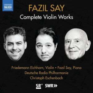 Fazil Say: Complete Violin Works - Friedemann Eichhorn