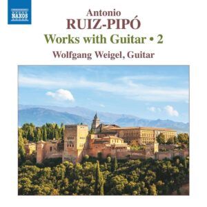 Antonio Ruiz-Pipo: Works With Guitar Vol. 2 - Wolfgang Weigel