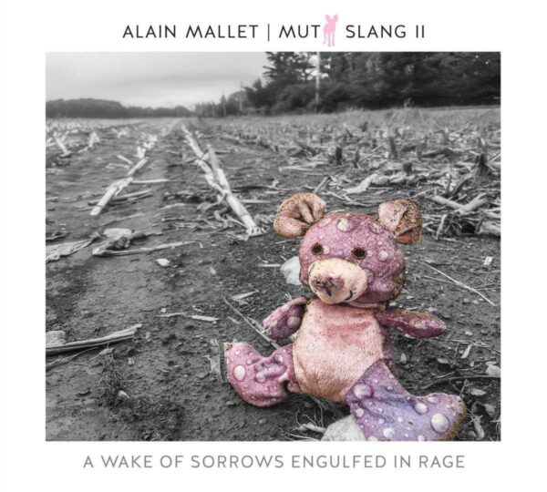 Mutt Slang II: A Wake Of Sorrows Engulfed In Rage - Alain Mallet
