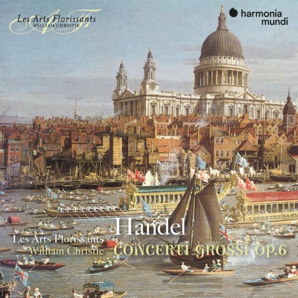 Handel: Concerti Grossi Op. 6 - Les Arts Florissants