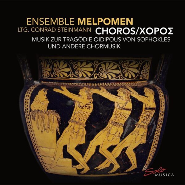 Conrad Steinmann: Choros, Choral Music For The Tragedy Oidipous By Sophocles - Ensemble Melpomen