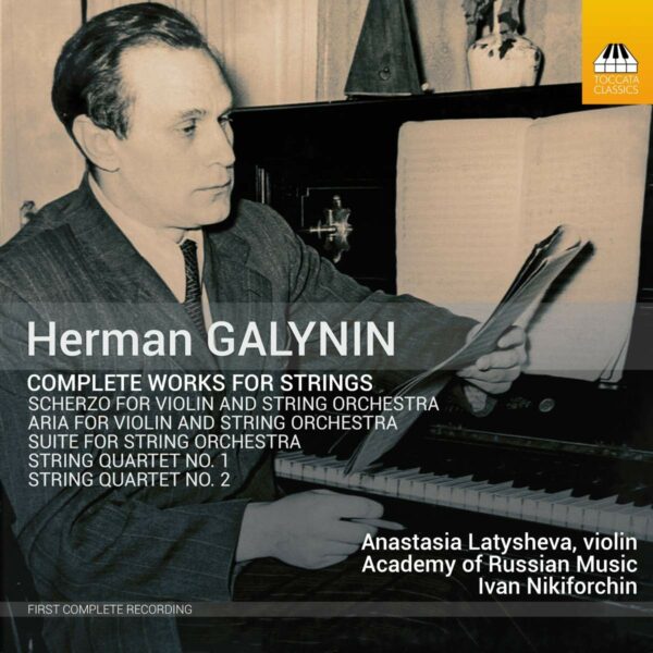 Herman Galynin: Complete Works For Strings - Anastasia Latysheva