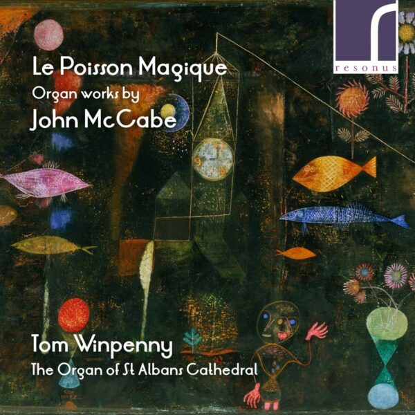 John McCabe: Le Poisson Magique, Organ Works - Tom Winpenny