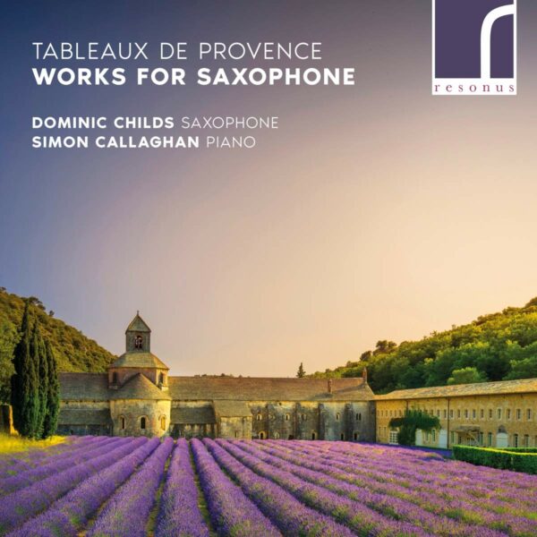 Tableaux De Provence, Works For Saxophone - Dominic Childs