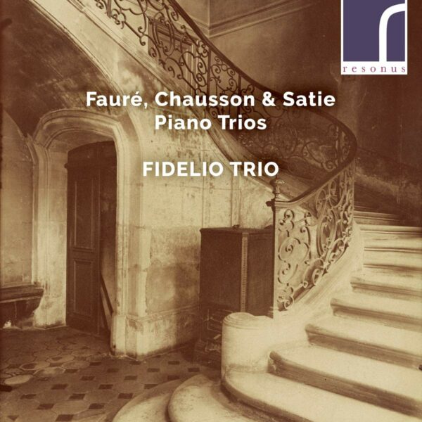 Chausson / Satie / Fauré: Piano Trios - Fidelio Trio