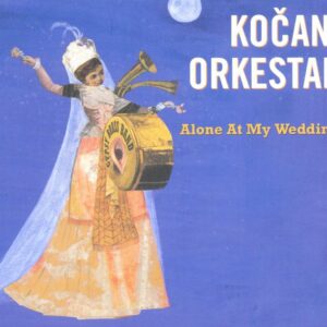 Alone At My Wedding - Kocani Orkestar