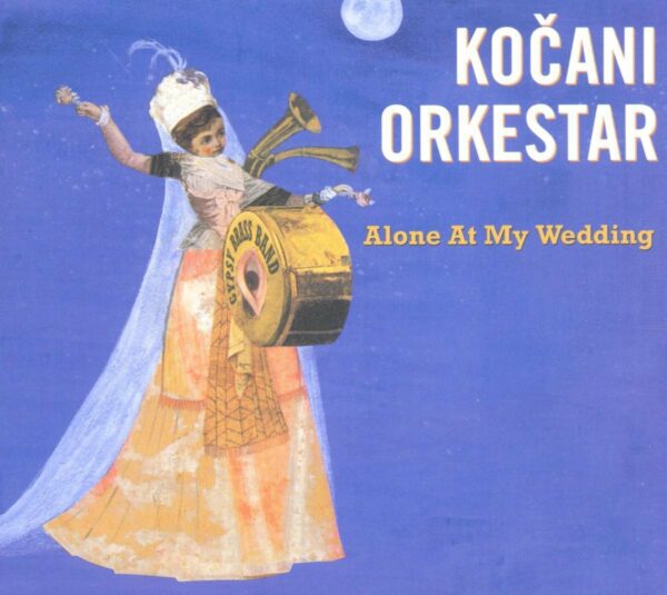 Alone At My Wedding - Kocani Orkestar