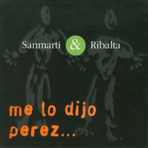 Me Lo Dijo Perez - Sanmarti & Ribalta