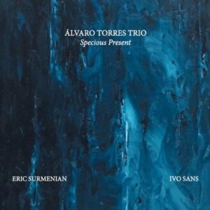 Specious Present - Alvaro Torres Trio