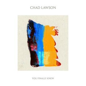 You Finally Knew - Chad Lawson