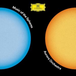 Music Of The Spheres - Aurora Orchestra