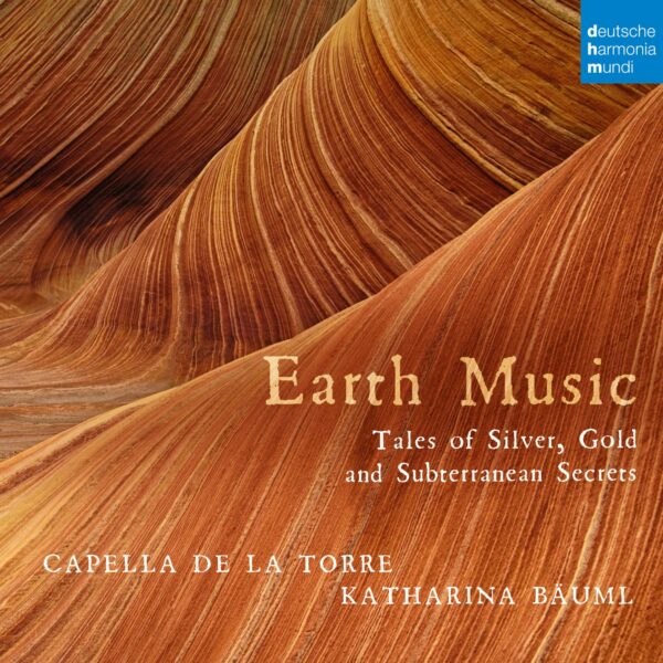 Earth Music, Tales Of Silver, Gold And Other Subterranean Secrets - Capella de la Torre