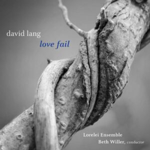 David Lang: Love Fail - Lorelei Ensemble