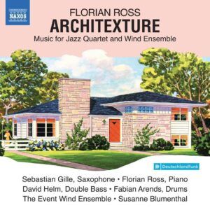Florian Ross: Architexture, Music For Jazz Quartet And Wind Ensemble - The Event Wind Ensemble
