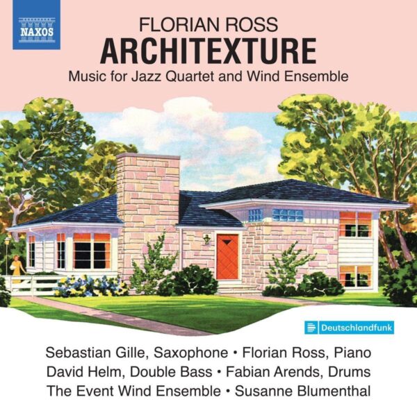 Florian Ross: Architexture, Music For Jazz Quartet And Wind Ensemble - The Event Wind Ensemble
