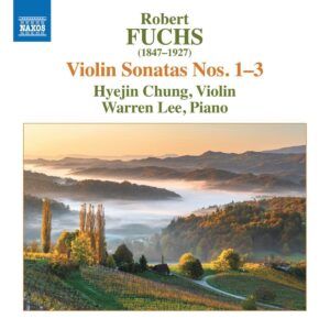 Robert Fuchs: Violin Sonatas Nos. 1-3 - Hyejin Chung