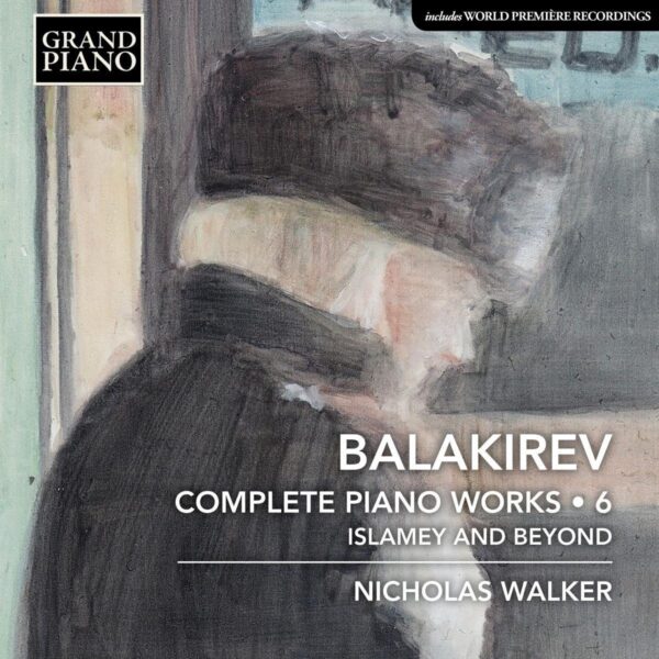 Balakirev: Complete Piano Works Vol.6 - Nicholas Walker