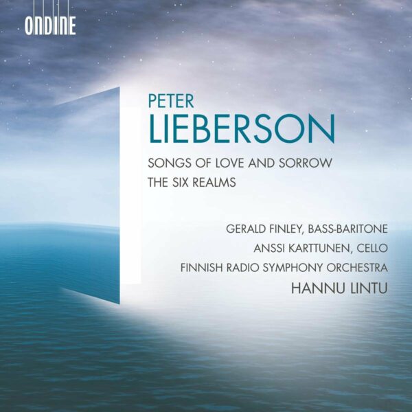 Peter Lieberson: Songs Of Love And Sorrow - Gerald Finley