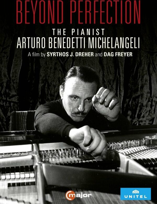 Beyond Perfection - The Pianist Arturo Benedetti Michelangeli