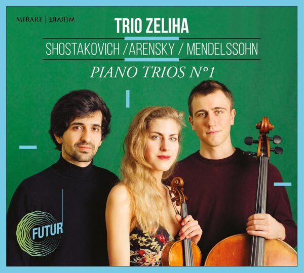 Shostakovich / Arensky / Mendelssohn: Piano Trios No. 1 - Trio Zeliha